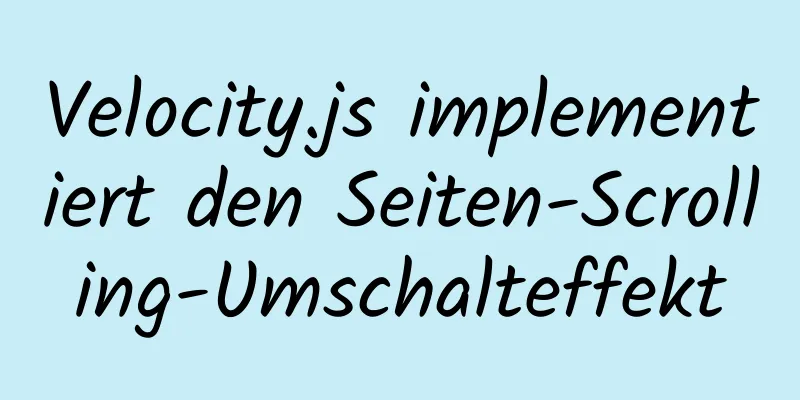 Velocity.js implementiert den Seiten-Scrolling-Umschalteffekt