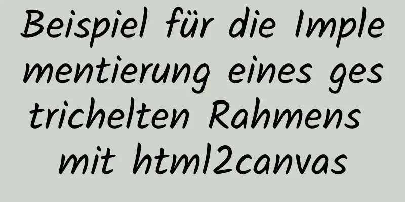 Beispiel für die Implementierung eines gestrichelten Rahmens mit html2canvas