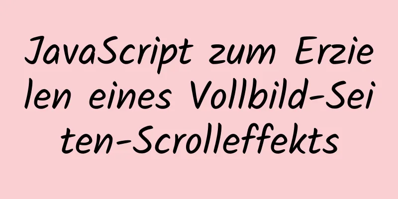 JavaScript zum Erzielen eines Vollbild-Seiten-Scrolleffekts