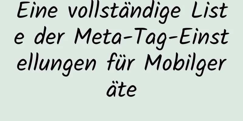 Eine vollständige Liste der Meta-Tag-Einstellungen für Mobilgeräte