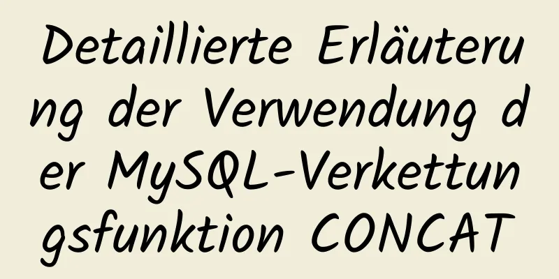 Detaillierte Erläuterung der Verwendung der MySQL-Verkettungsfunktion CONCAT