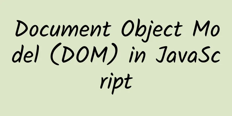 Document Object Model (DOM) in JavaScript