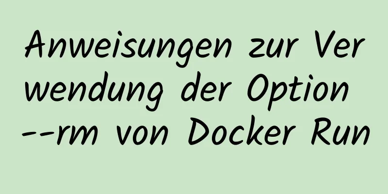 Anweisungen zur Verwendung der Option --rm von Docker Run