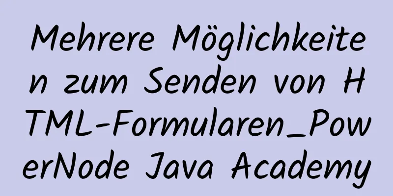 Mehrere Möglichkeiten zum Senden von HTML-Formularen_PowerNode Java Academy