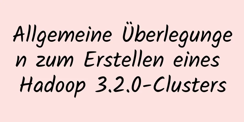 Allgemeine Überlegungen zum Erstellen eines Hadoop 3.2.0-Clusters