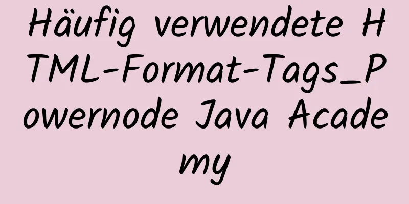 Häufig verwendete HTML-Format-Tags_Powernode Java Academy