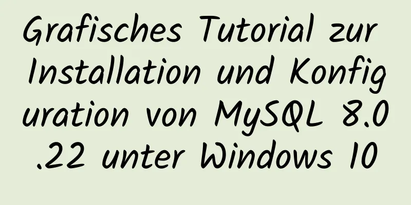 Grafisches Tutorial zur Installation und Konfiguration von MySQL 8.0.22 unter Windows 10