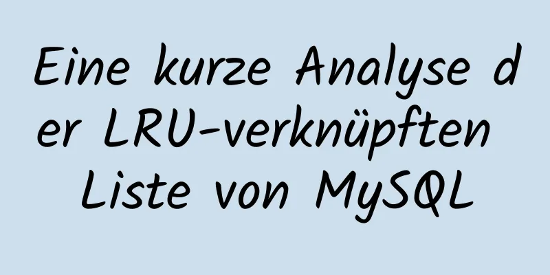 Eine kurze Analyse der LRU-verknüpften Liste von MySQL