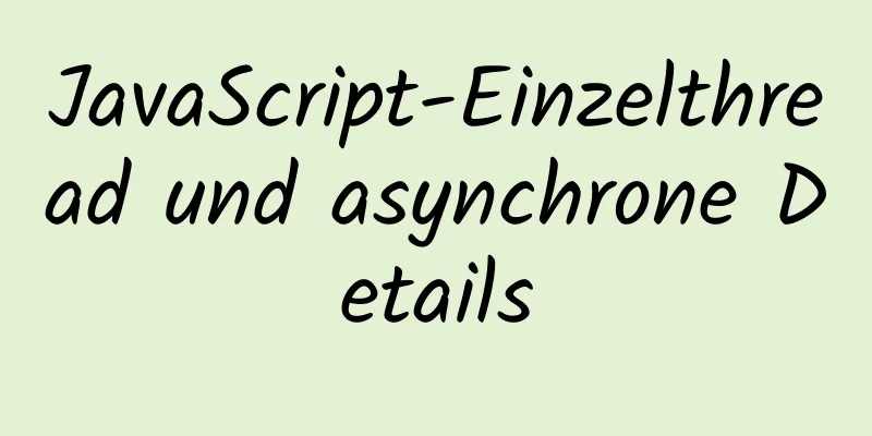 JavaScript-Einzelthread und asynchrone Details