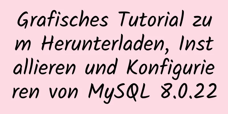 Grafisches Tutorial zum Herunterladen, Installieren und Konfigurieren von MySQL 8.0.22