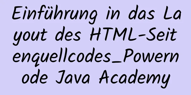 Einführung in das Layout des HTML-Seitenquellcodes_Powernode Java Academy