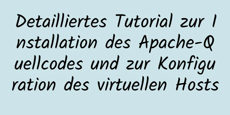 Detailliertes Tutorial zur Installation des Apache-Quellcodes und zur Konfiguration des virtuellen Hosts