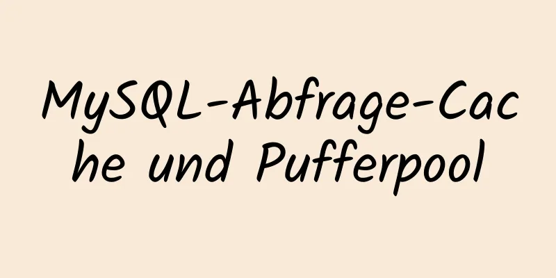 MySQL-Abfrage-Cache und Pufferpool