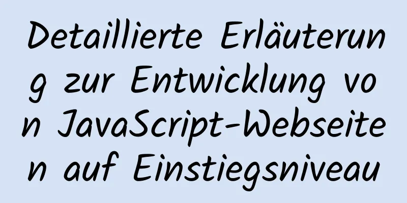 Detaillierte Erläuterung zur Entwicklung von JavaScript-Webseiten auf Einstiegsniveau