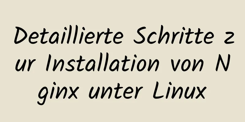 Detaillierte Schritte zur Installation von Nginx unter Linux