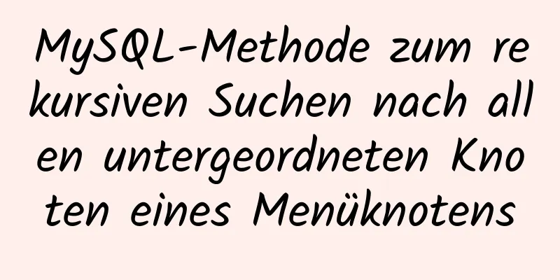 MySQL-Methode zum rekursiven Suchen nach allen untergeordneten Knoten eines Menüknotens