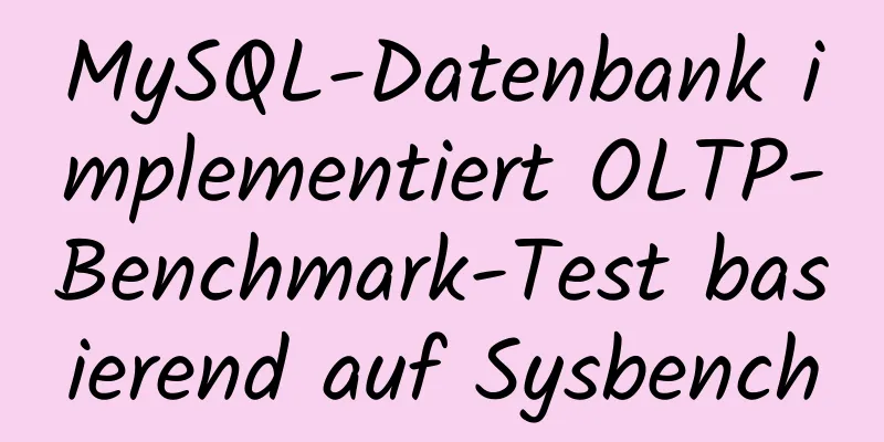 MySQL-Datenbank implementiert OLTP-Benchmark-Test basierend auf Sysbench