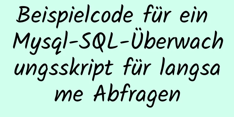 Beispielcode für ein Mysql-SQL-Überwachungsskript für langsame Abfragen