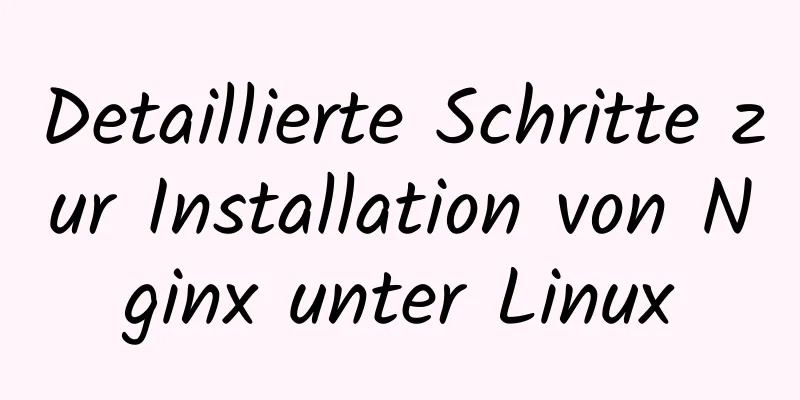 Detaillierte Schritte zur Installation von Nginx unter Linux