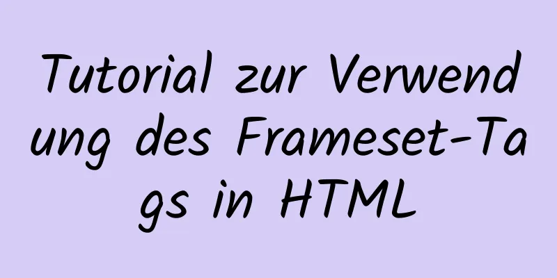 Tutorial zur Verwendung des Frameset-Tags in HTML