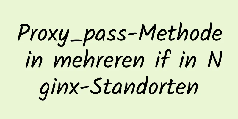 Proxy_pass-Methode in mehreren if in Nginx-Standorten