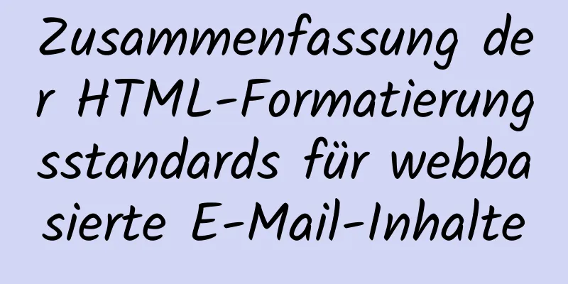 Zusammenfassung der HTML-Formatierungsstandards für webbasierte E-Mail-Inhalte