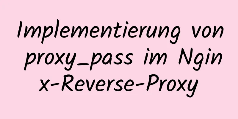 Implementierung von proxy_pass im Nginx-Reverse-Proxy