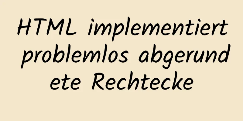 HTML implementiert problemlos abgerundete Rechtecke