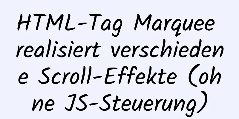 HTML-Tag Marquee realisiert verschiedene Scroll-Effekte (ohne JS-Steuerung)