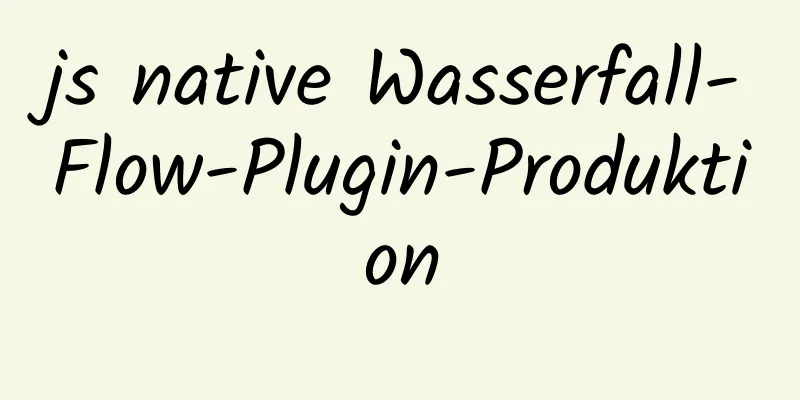 js native Wasserfall-Flow-Plugin-Produktion