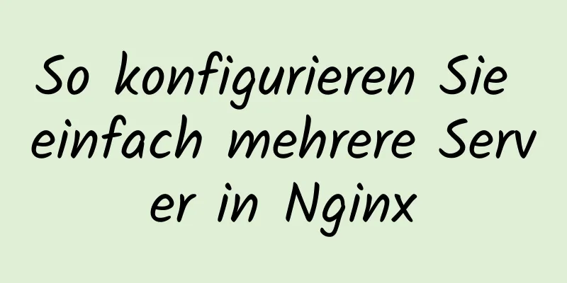 So konfigurieren Sie einfach mehrere Server in Nginx