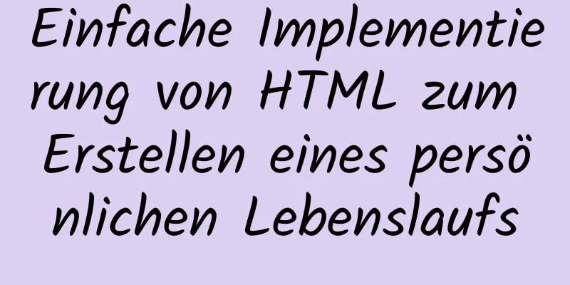 Einfache Implementierung von HTML zum Erstellen eines persönlichen Lebenslaufs