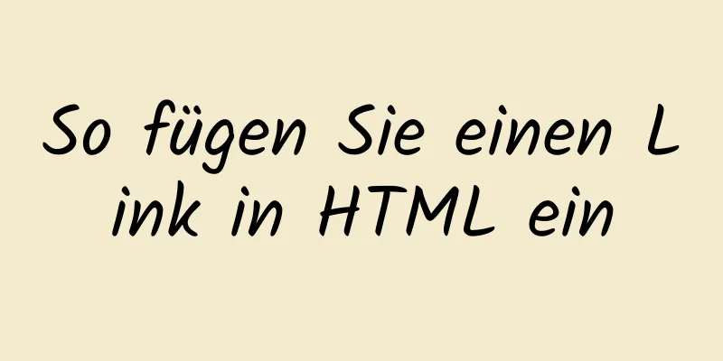 So fügen Sie einen Link in HTML ein