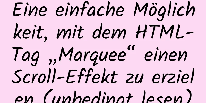 Eine einfache Möglichkeit, mit dem HTML-Tag „Marquee“ einen Scroll-Effekt zu erzielen (unbedingt lesen)