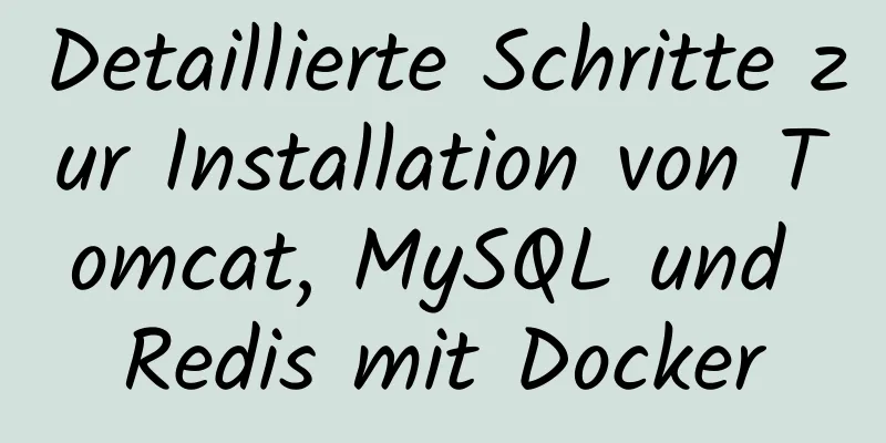 Detaillierte Schritte zur Installation von Tomcat, MySQL und Redis mit Docker