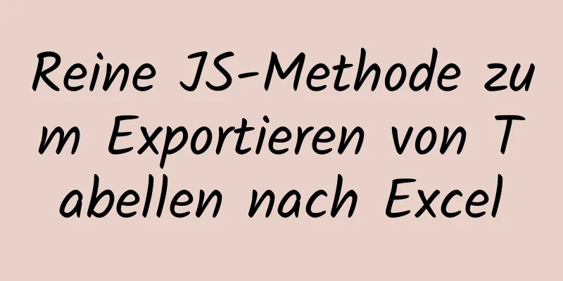 Reine JS-Methode zum Exportieren von Tabellen nach Excel