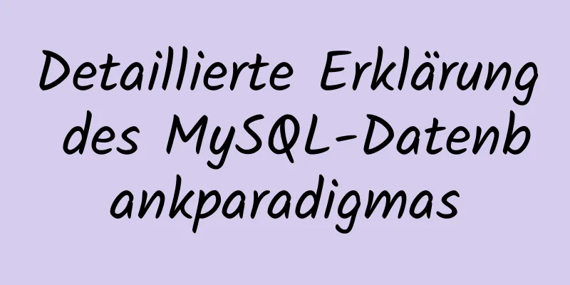 Detaillierte Erklärung des MySQL-Datenbankparadigmas