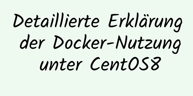 Detaillierte Erklärung der Docker-Nutzung unter CentOS8