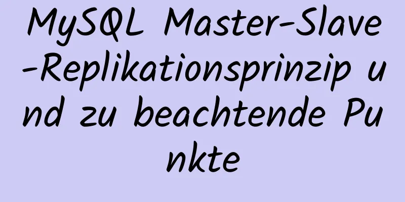 MySQL Master-Slave-Replikationsprinzip und zu beachtende Punkte