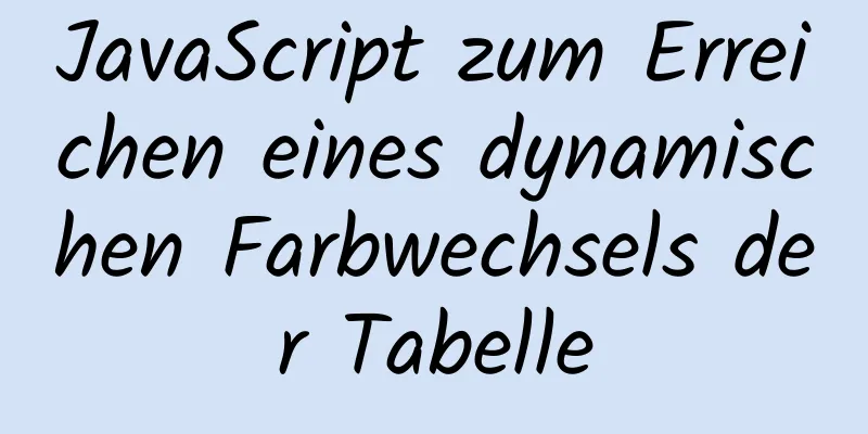 JavaScript zum Erreichen eines dynamischen Farbwechsels der Tabelle