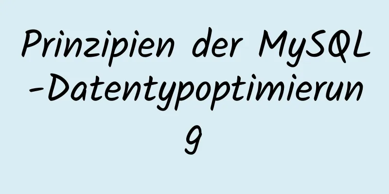 Prinzipien der MySQL-Datentypoptimierung