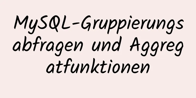 MySQL-Gruppierungsabfragen und Aggregatfunktionen