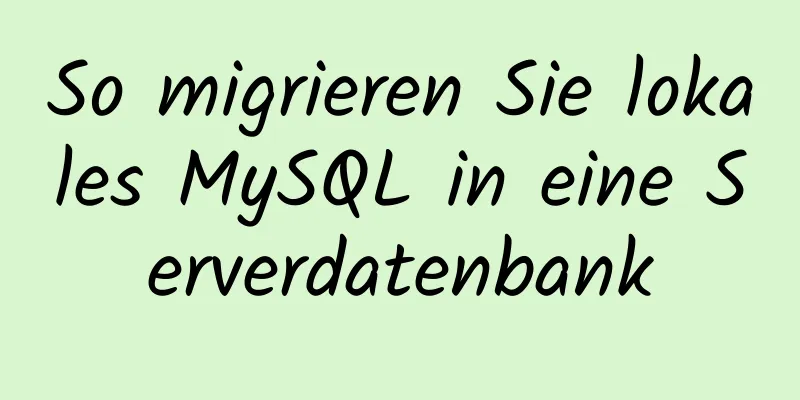 So migrieren Sie lokales MySQL in eine Serverdatenbank