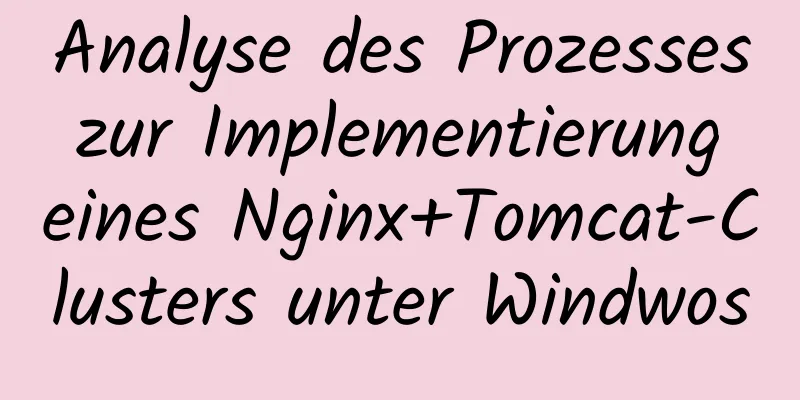 Analyse des Prozesses zur Implementierung eines Nginx+Tomcat-Clusters unter Windwos