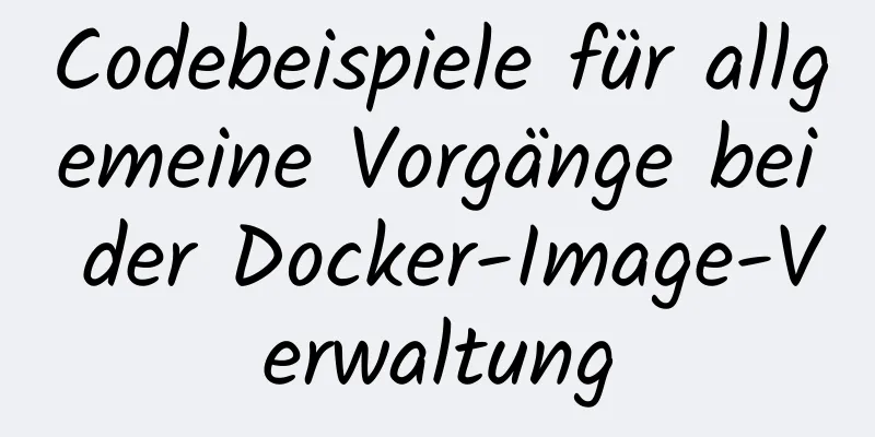 Codebeispiele für allgemeine Vorgänge bei der Docker-Image-Verwaltung