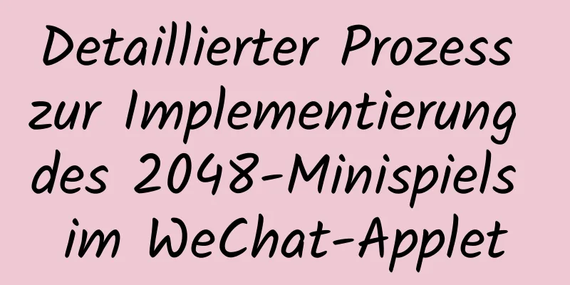 Detaillierter Prozess zur Implementierung des 2048-Minispiels im WeChat-Applet