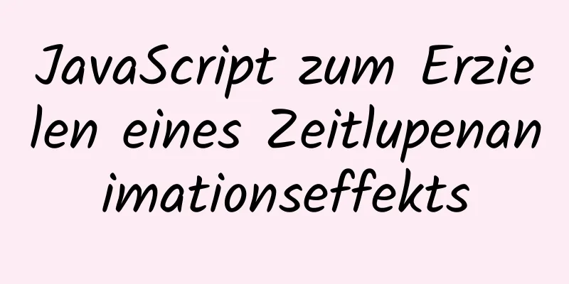 JavaScript zum Erzielen eines Zeitlupenanimationseffekts