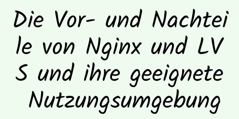 Die Vor- und Nachteile von Nginx und LVS und ihre geeignete Nutzungsumgebung