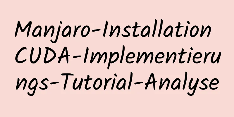 Manjaro-Installation CUDA-Implementierungs-Tutorial-Analyse