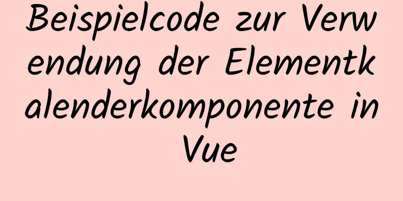 Beispielcode zur Verwendung der Elementkalenderkomponente in Vue